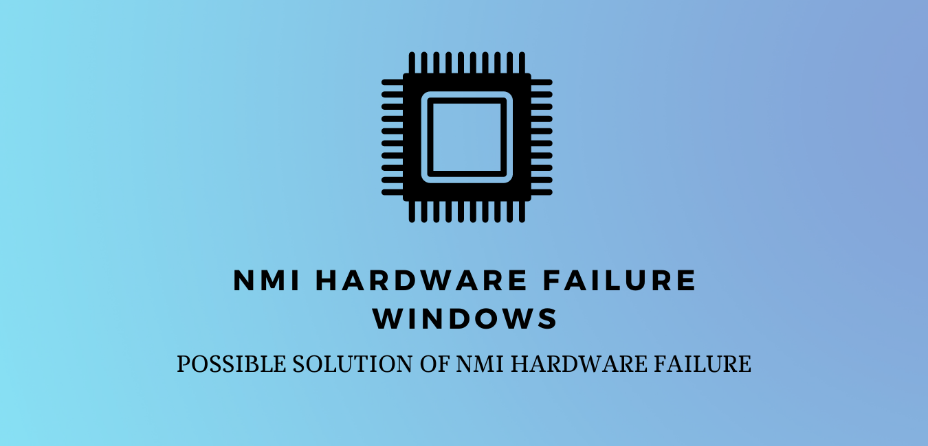 solutions for nmi hardware failure by infies