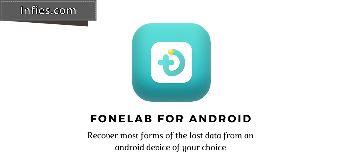 Fonelab for android complete review by infies