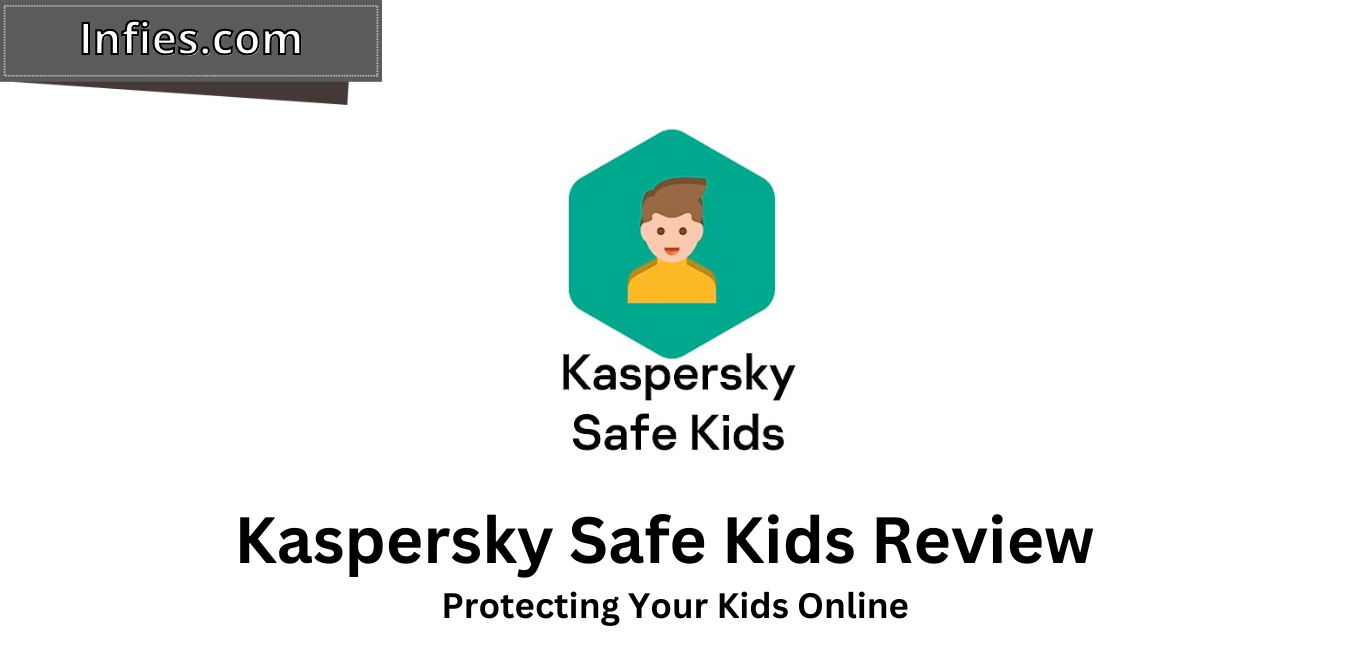 Kaspersky Safe Kids Review Infies